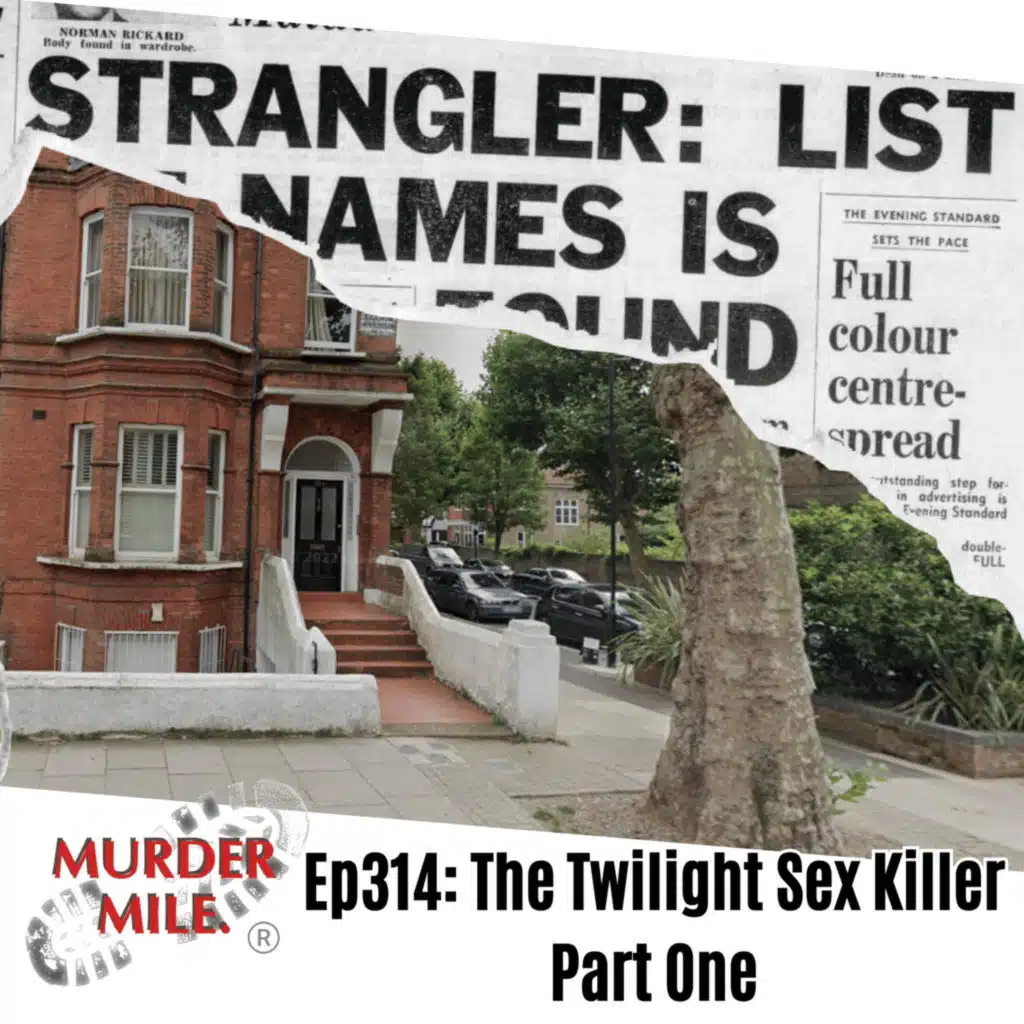 #314 - The Twilight Sex Killer - Part One (Norman Rickard, Maida Vale, W9)