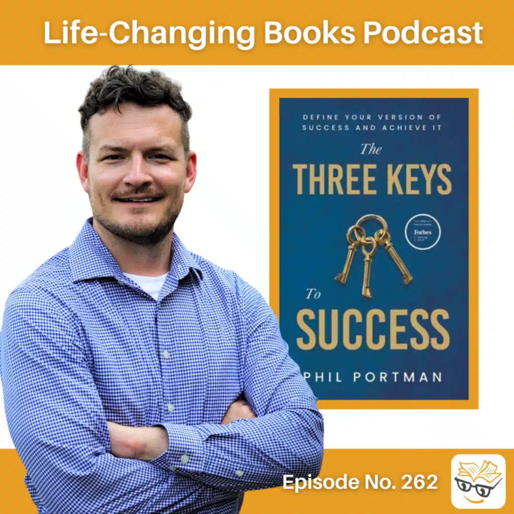 262. Philip Portman | The Three Keys to Success: Define Your Version of Success and Achieve It