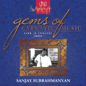 Gems Of Carnatic Music - Live In Concert 2005 ذ Sanjay Subrahmanyan