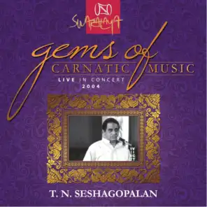 Gems Of Carnatic Music - Live In Concert 2004 ذ T. N. Seshagopalan
