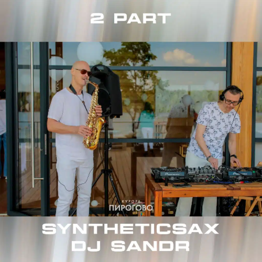 Syntheticsax & Dj Sandr - 2S Project - Live from Pirogovo (24-05-2025) Part 2 - Saxophone & Dj