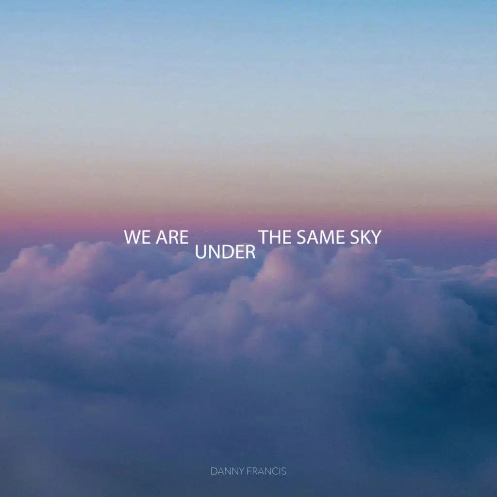 We Are Under The Same Sky