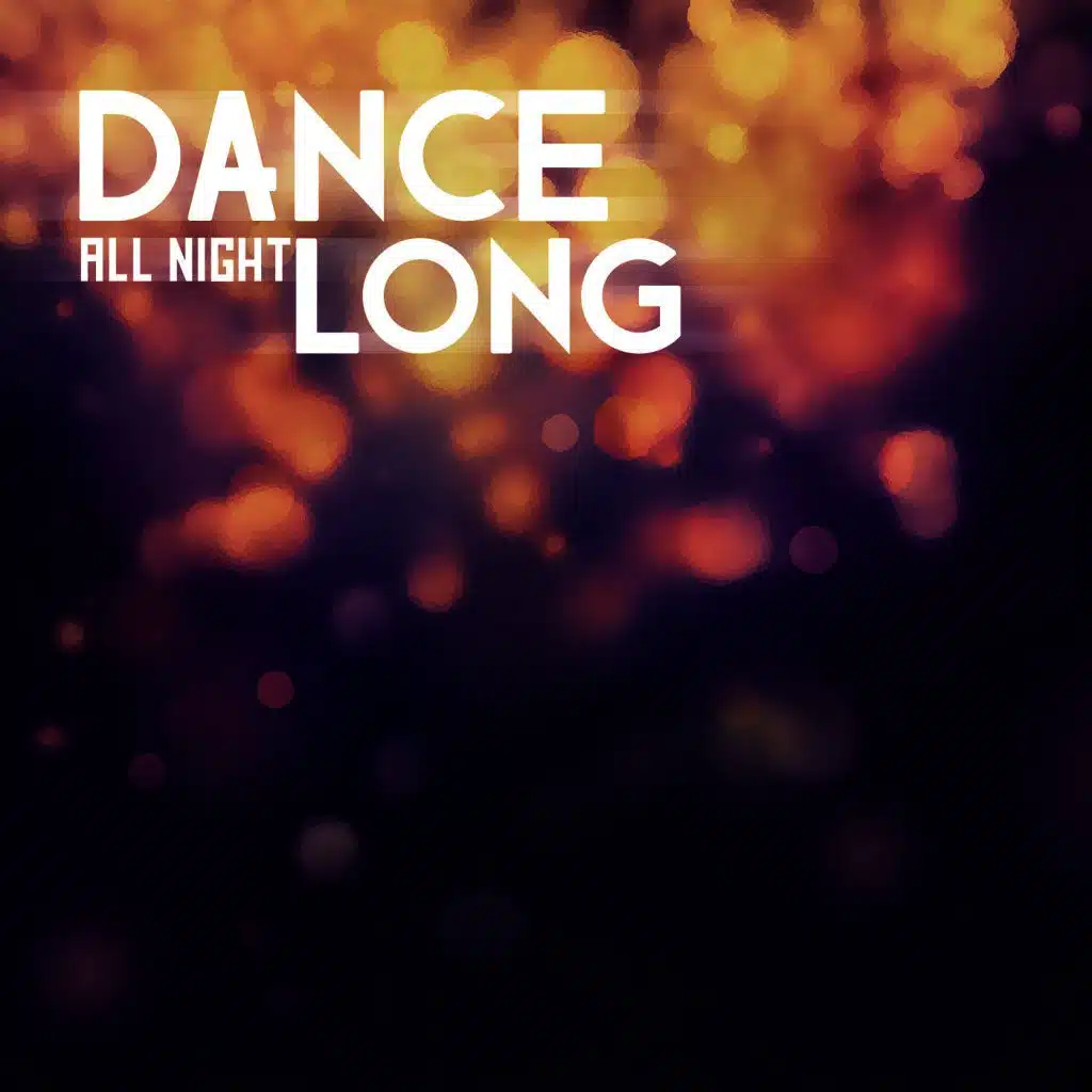 Dance all night long