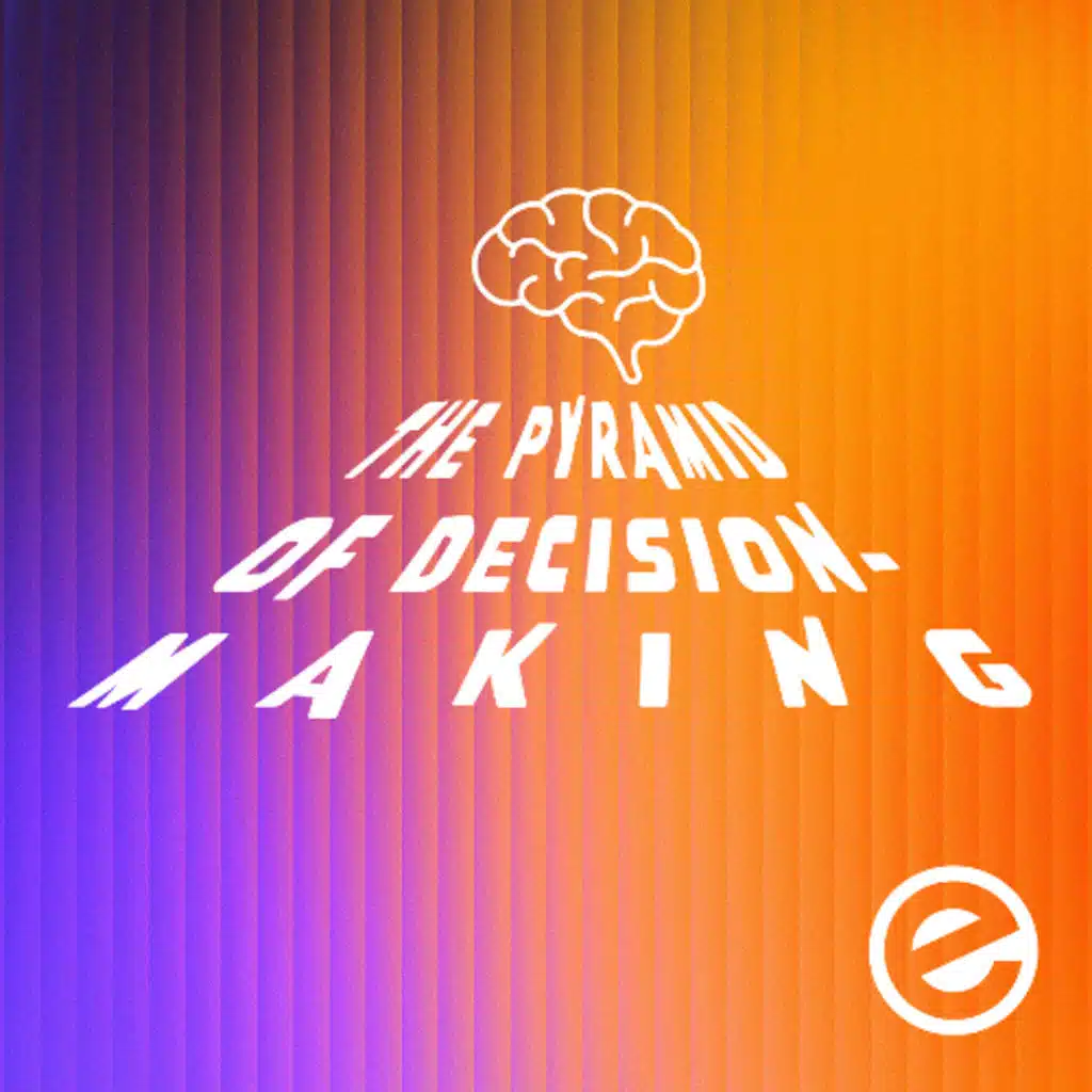 The Pyramid of Decision-Making