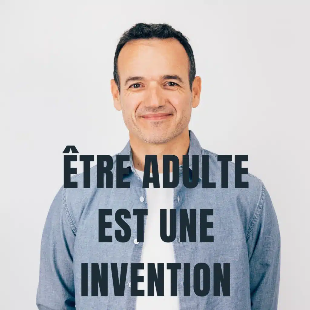Être Adulte, c’est une Invention de la société