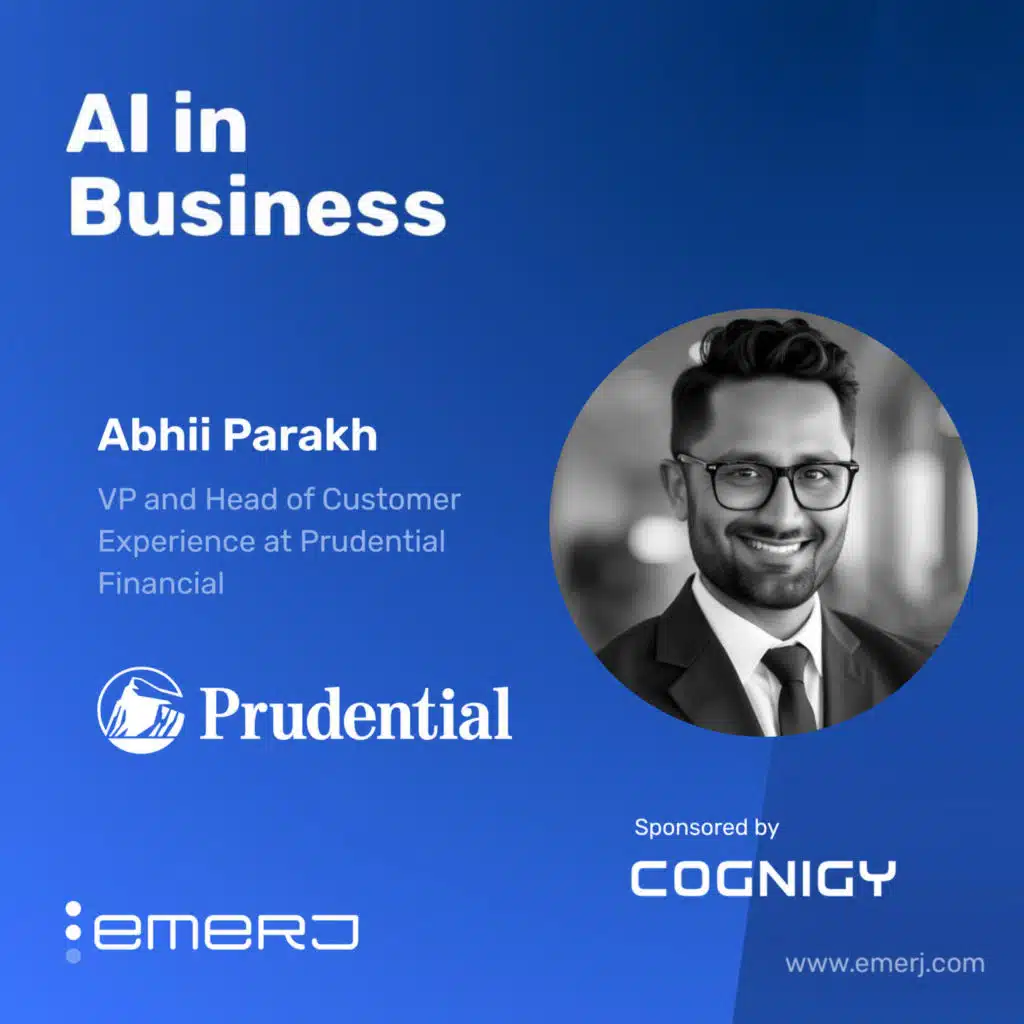 The Future of Customer Experience in Financial Services with Agentic AI - with Abhii Parakh of Prudential Financial