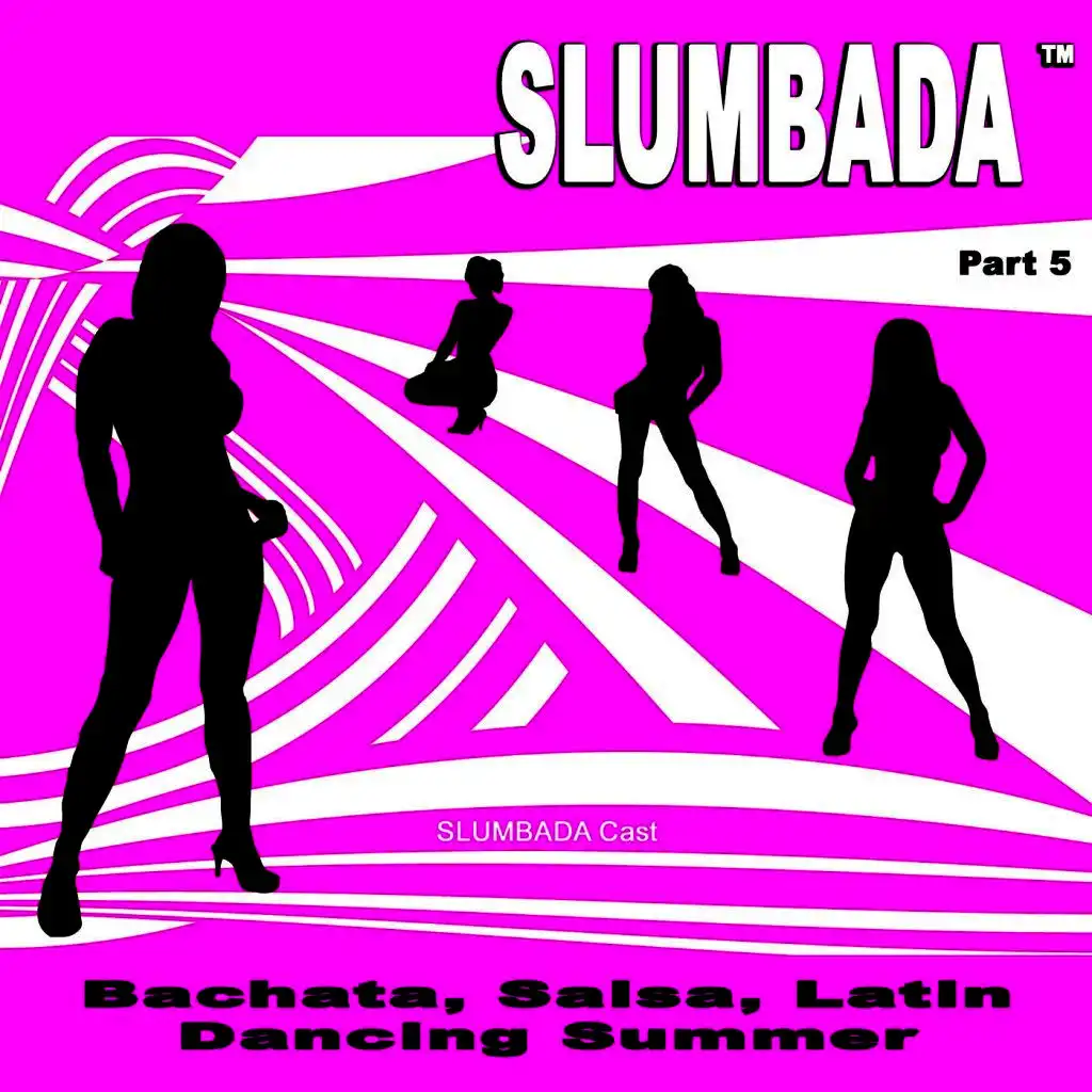 SLUMBADA ™ Part 5 (Bachata, Salsa, Latin Dancing Summer)