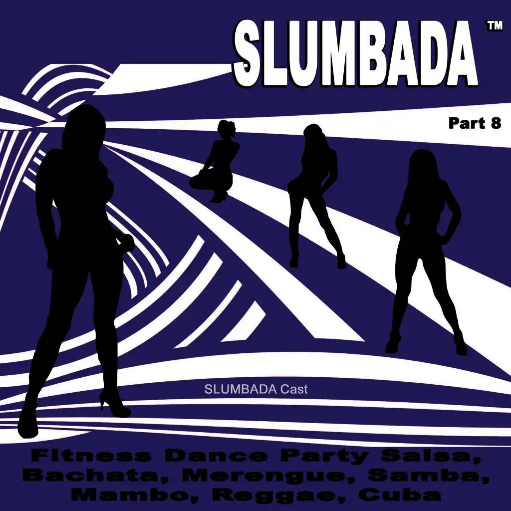 SLUMBADA ™, Pt. 8 (Fitness Dance Party Salsa, Bachata, Merengue, Samba, Mambo, Reggae, Cuba)