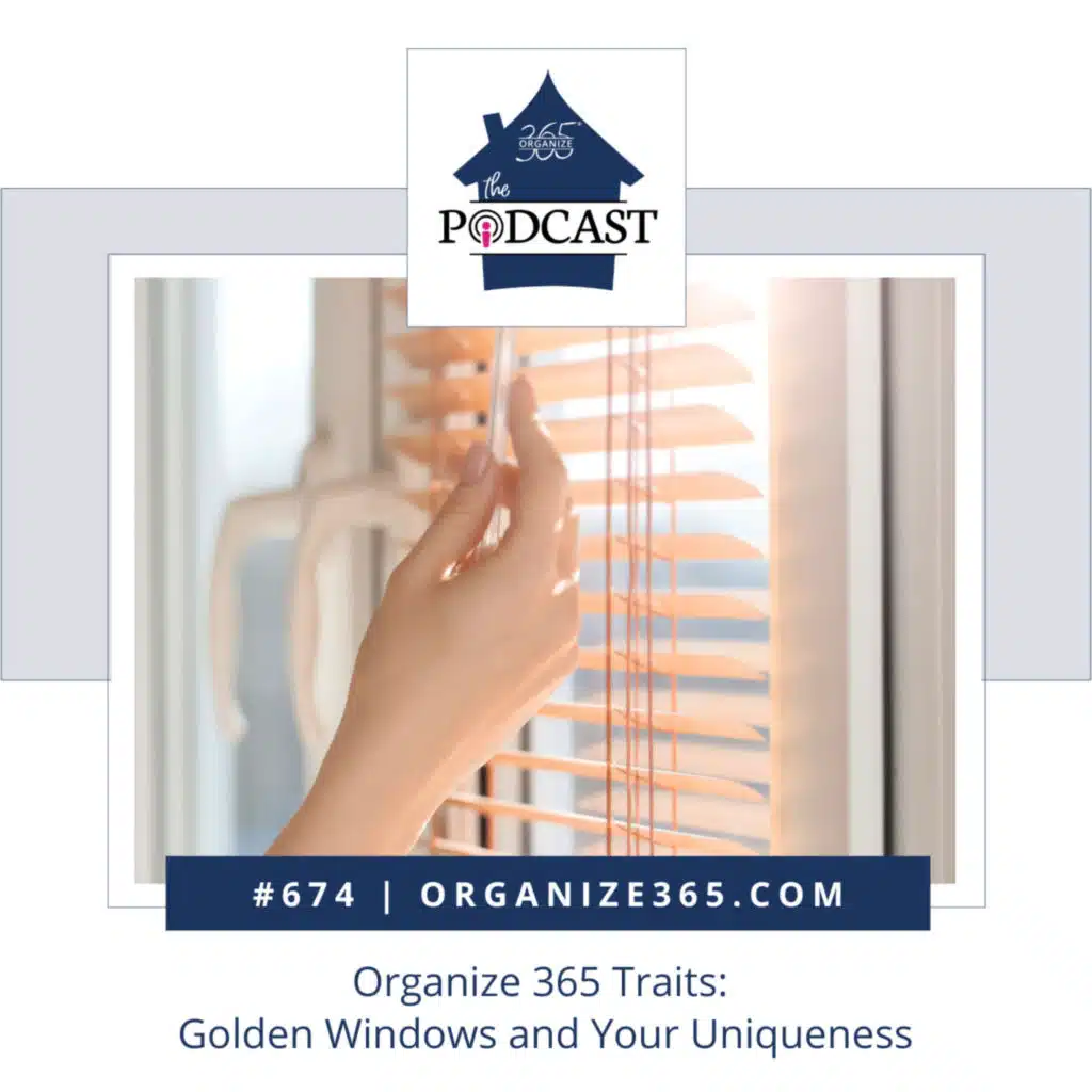 674 - Organize 365 Traits: Golden Windows and Your Uniqueness