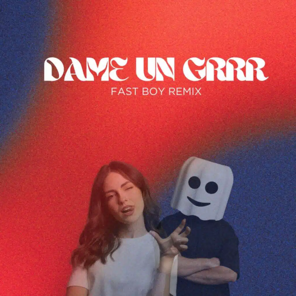 Dame Un Grrr (FAST BOY Extended Remix)