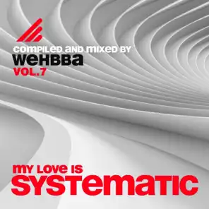 My Love Is Systematic, Vol. 7 (Mixed By Wehbba)
