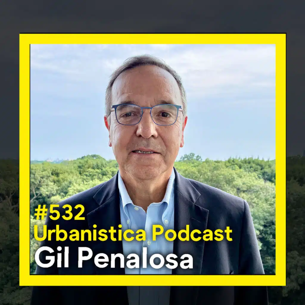 532. Parks, People, and Politics: Rethinking Cities - Gil Penalosa