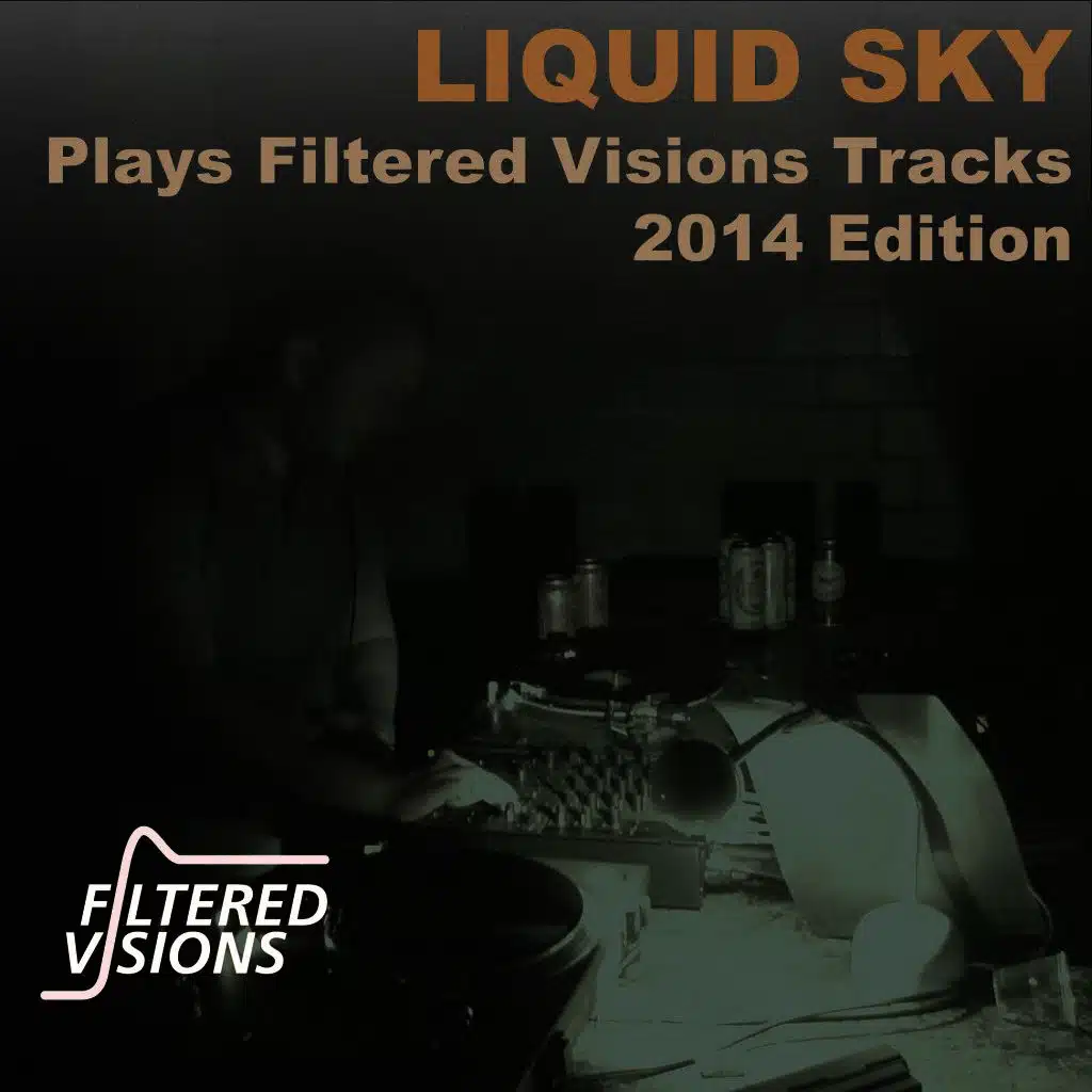 Liquid Sky Plays Filtered Visions Tracks 2014 Edition