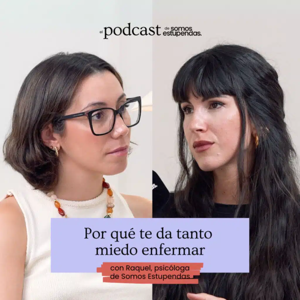 Hipocondría: ¿por qué te da tanto miedo enfermar? | Ep. 219