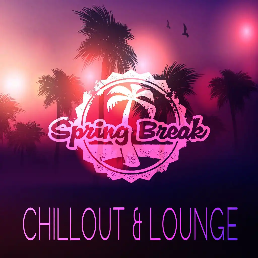 Spring Break Chillout & Lounge