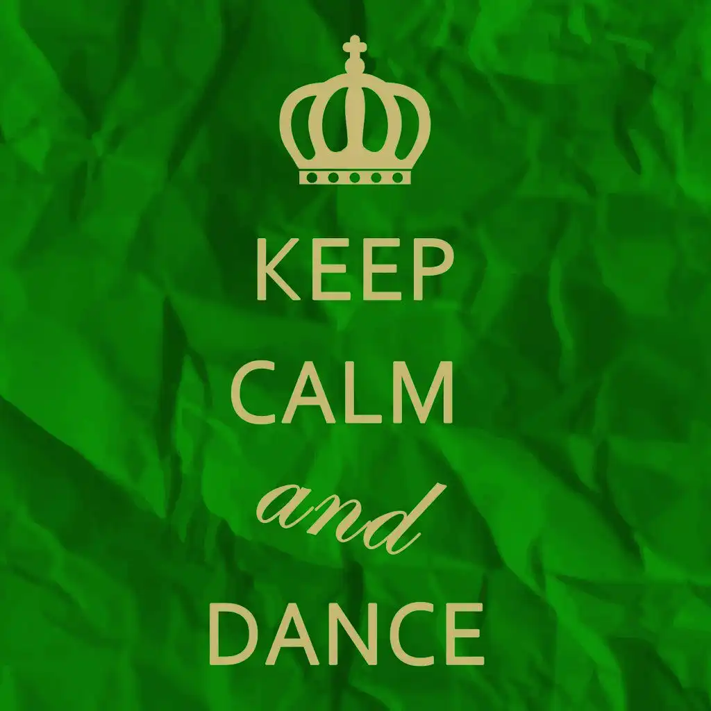 Keep Calm and Dance