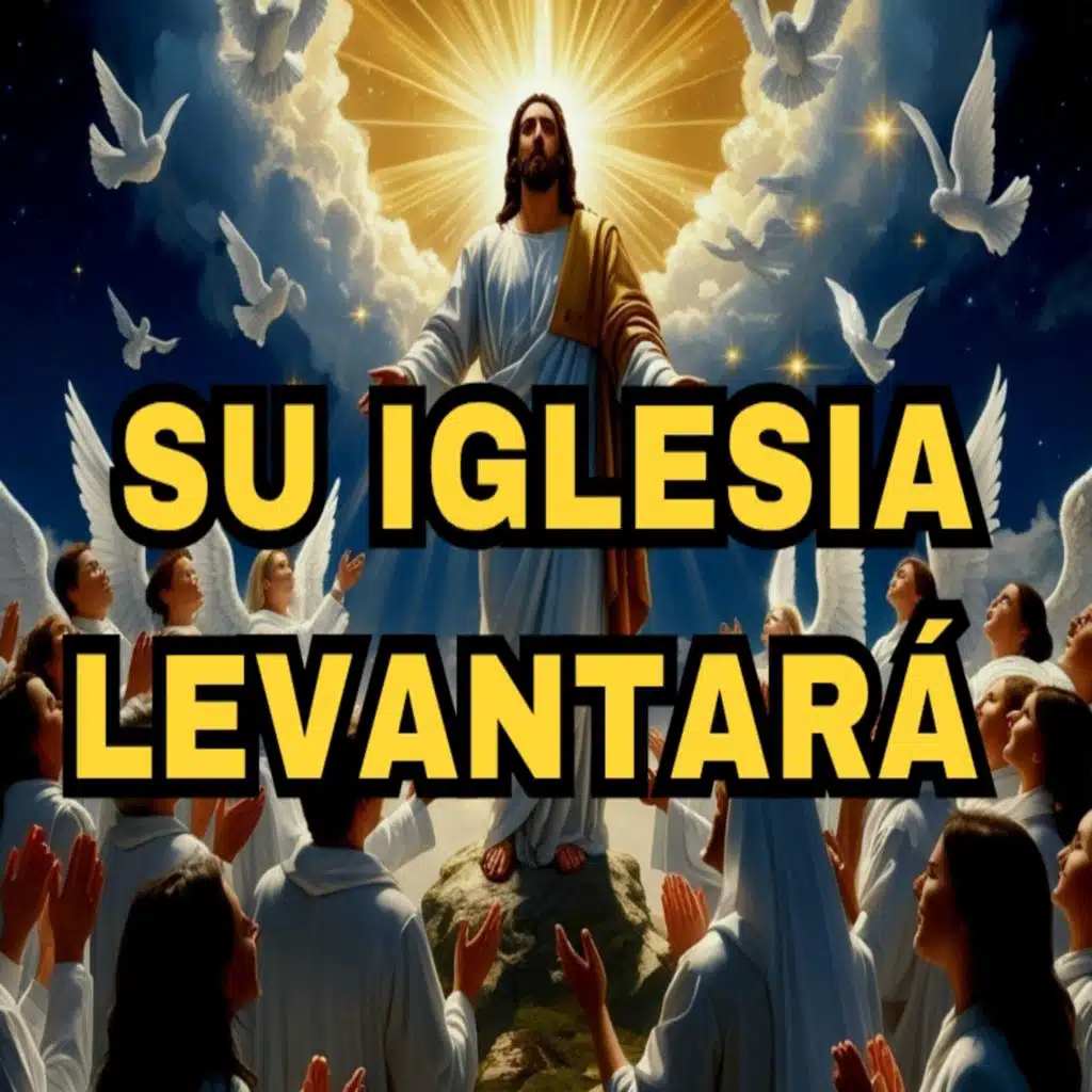 SU IGLESIA LEVANTARÁ
