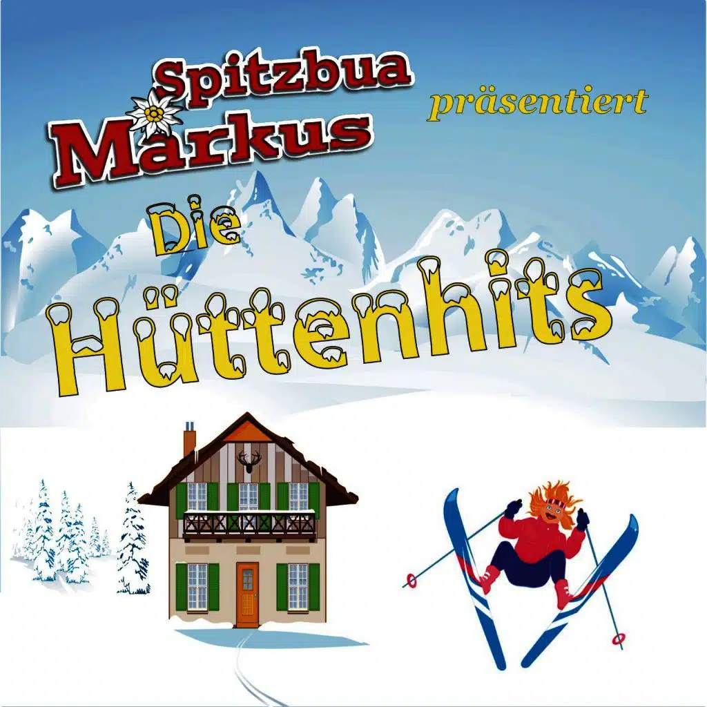 Spitzbua Markus präsentiert die Hüttenhits