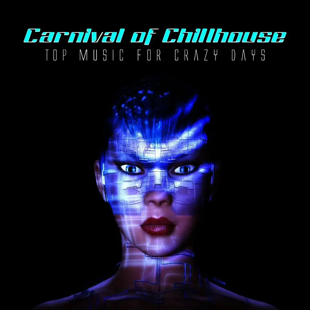 Carnival of Chillhouse (Top Music for Crazy Days)