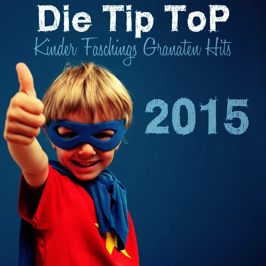 Die Tip Top Kinder Faschings Granaten Hits 2015