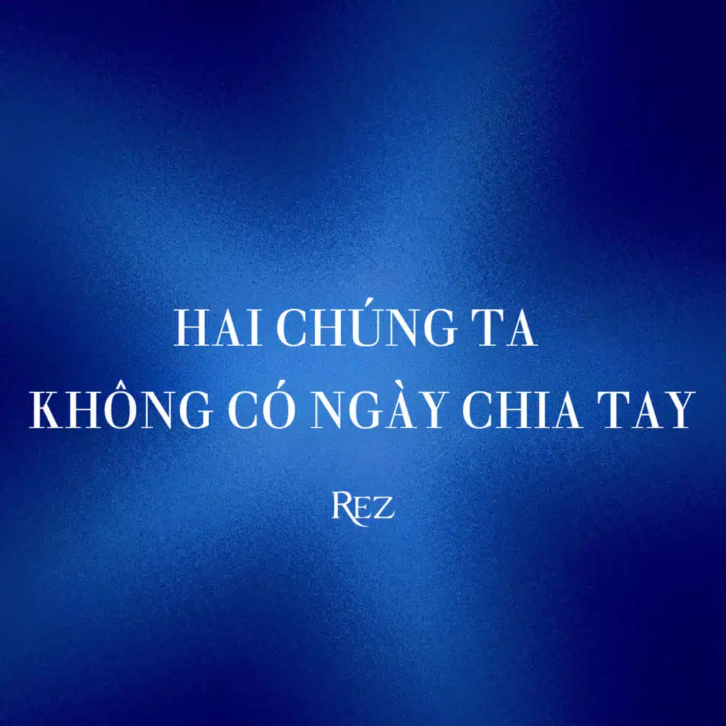 Hai Chúng Ta Không Có Ngày Chia Tay