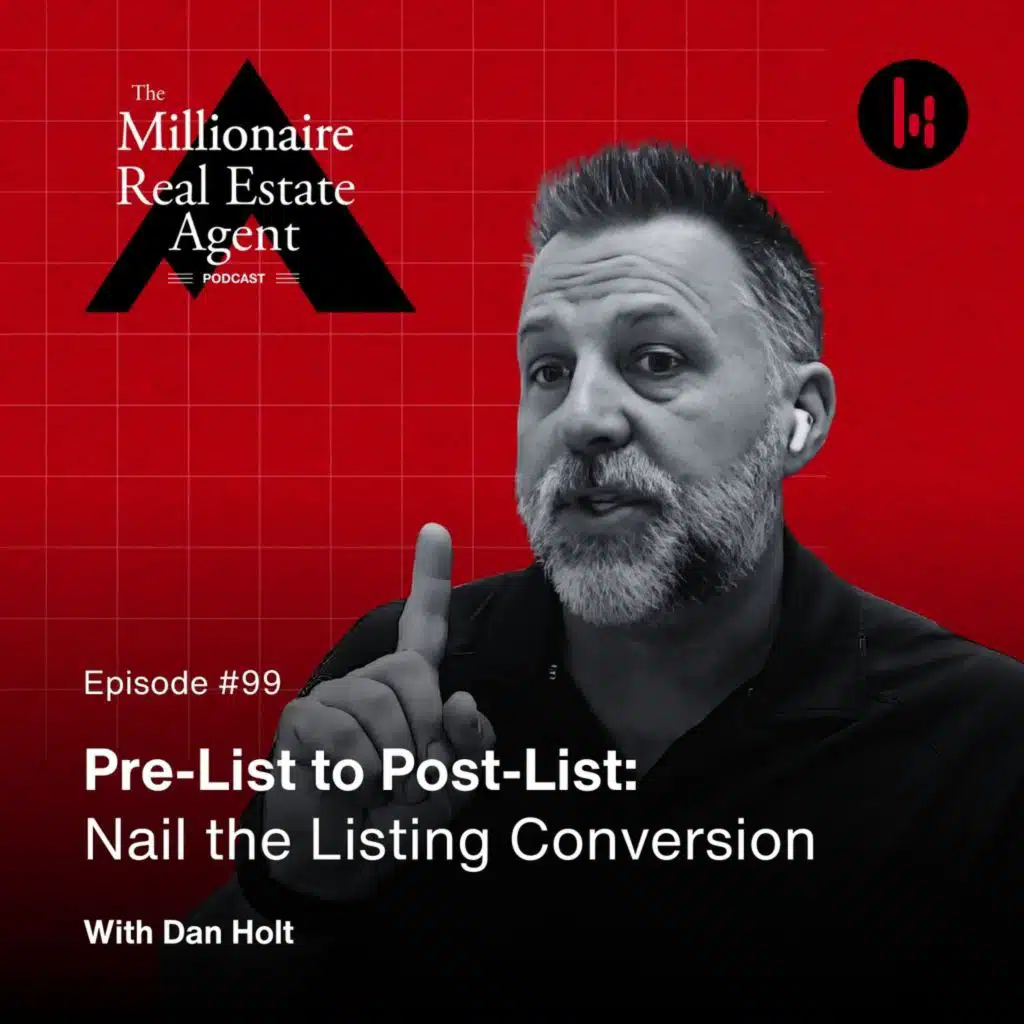99. Pre-List to Post-List: Nail the Listing Conversion With Dan Holt