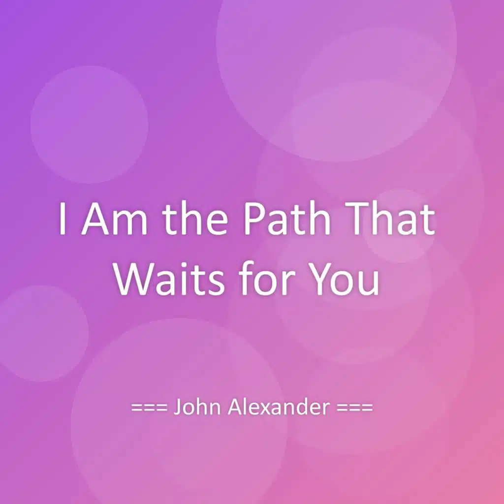 I Am the Path That Waits for You