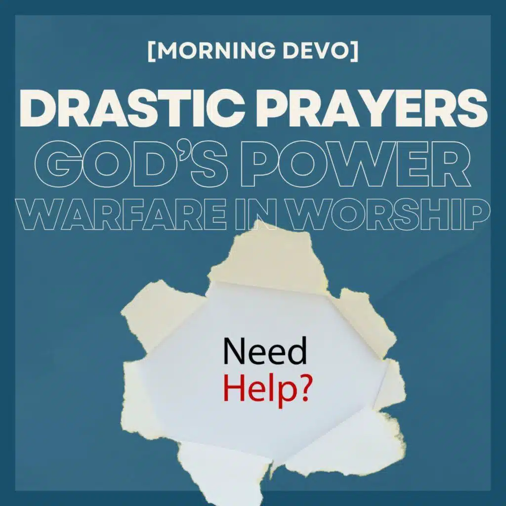 Drastic Prayers [Morning Devo]