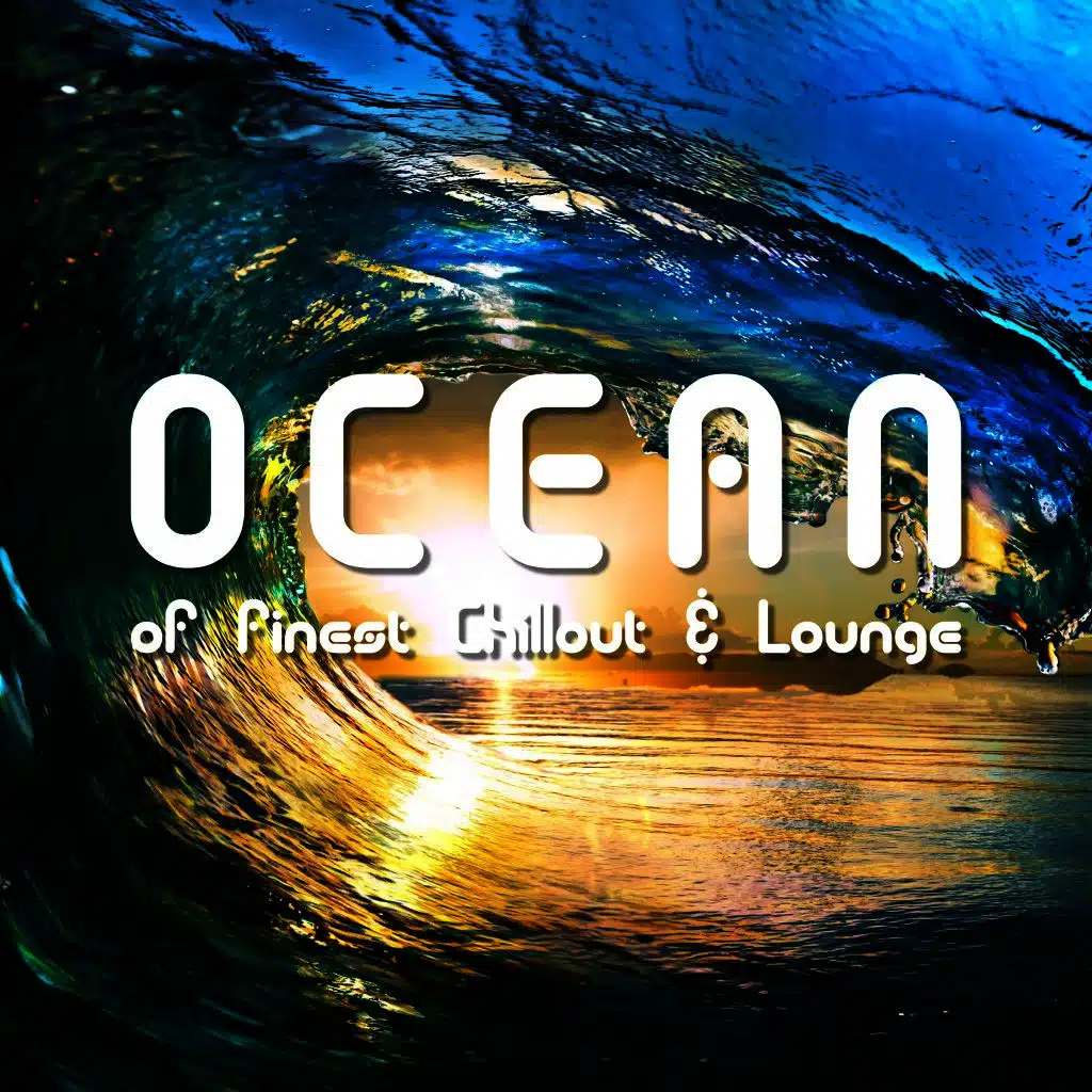 Ocean of Finest Chillout & Lounge