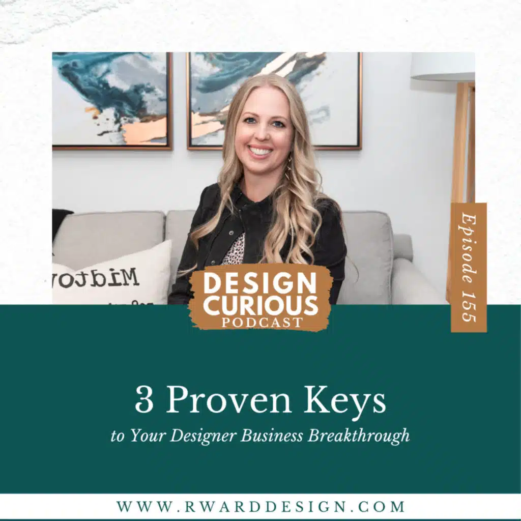 155 | 3 Proven Keys to Your Designer Business Breakthrough