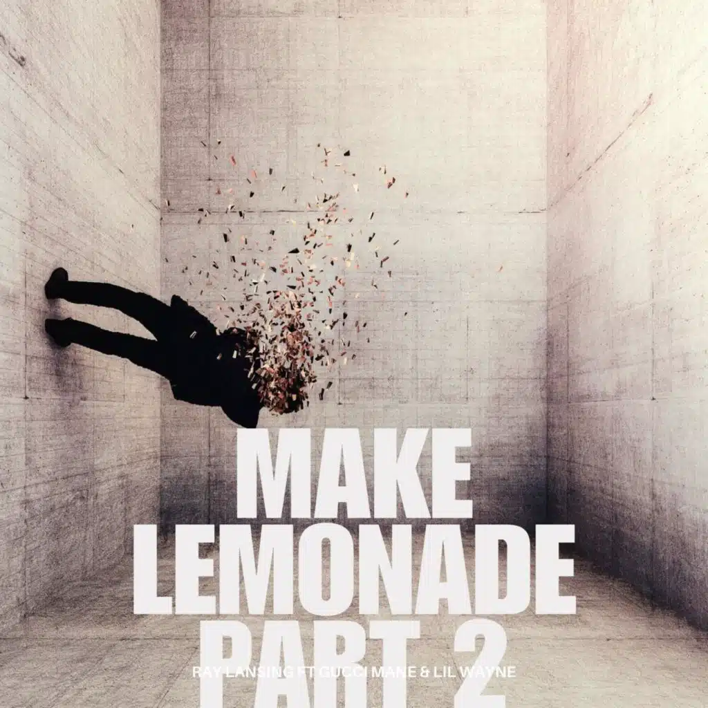Make Lemonade part 2 (feat. Gucci mane & Lil Wayne)