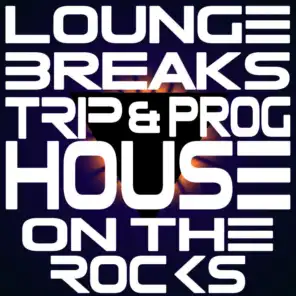 Lounge, Breaks, Trip & Prog-House on the Rocks