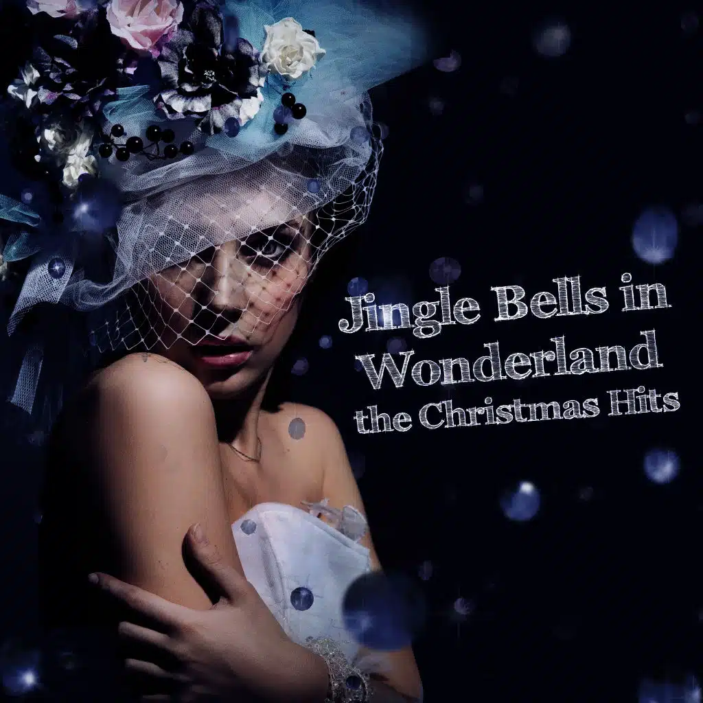 Jingle Bells in Wonderland - The Christmas Hits