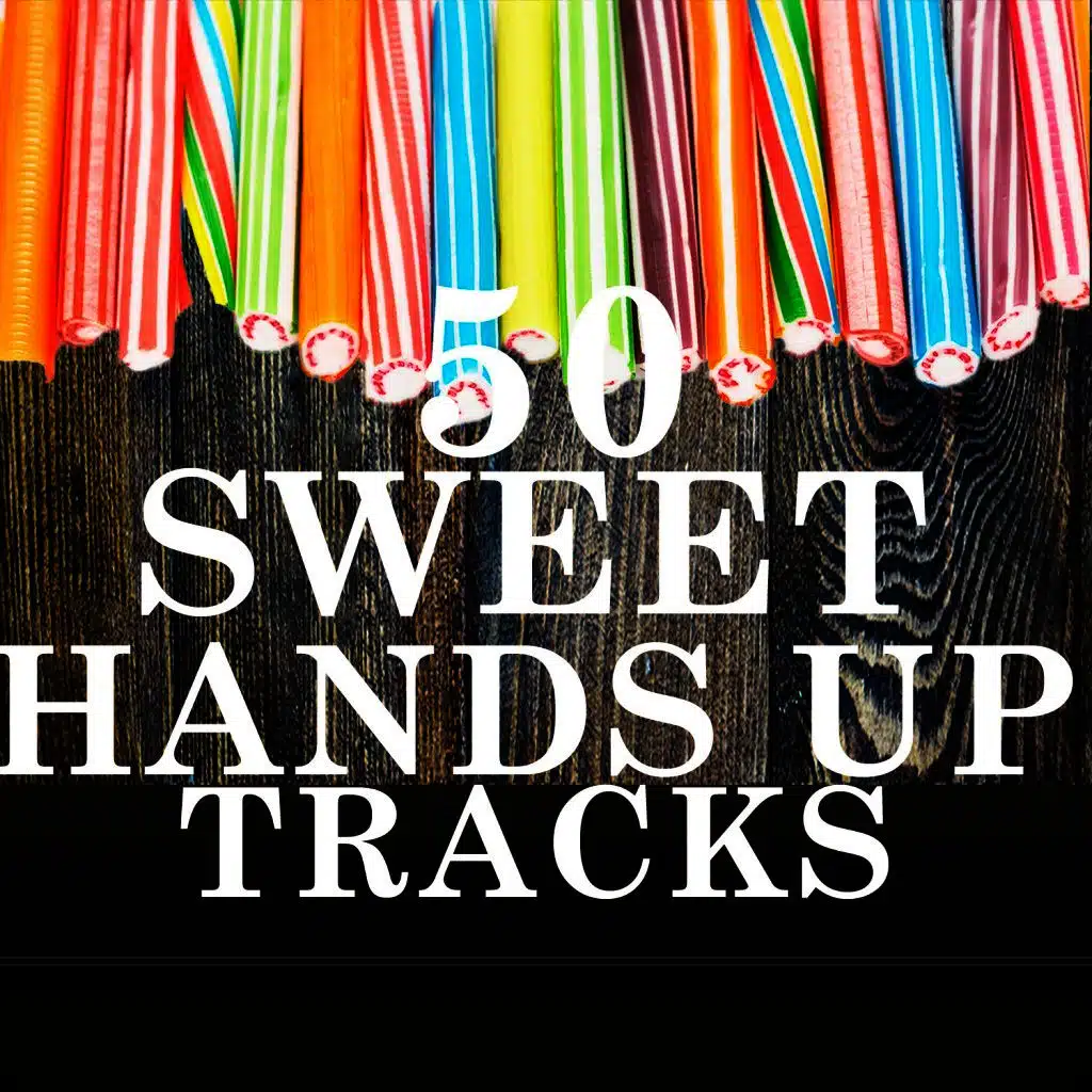 50 Sweet Hands up Tracks