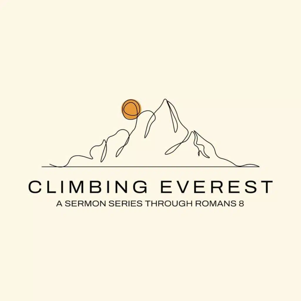 Climbing Everest: The Summit of God's Unbreakable Promise | Romans 8:31-39