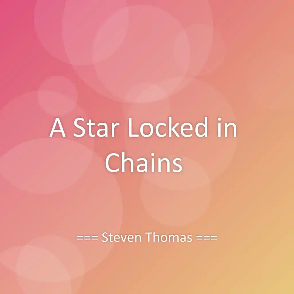 A Star Locked in Chains