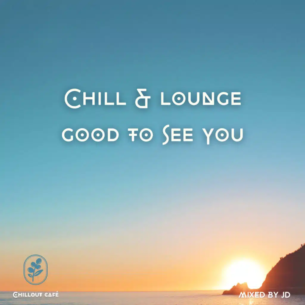 Chill & Lounge Good to see you 