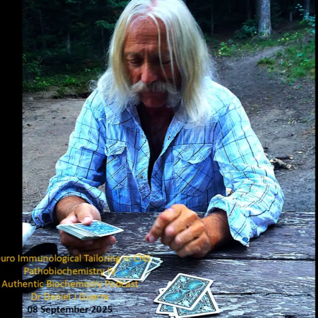 Neuro Immunological Tailoring in CNS Pathobiochemistry IV Authentic Biochemistry Podcast Dr Daniel J Guerra 08 September 2025