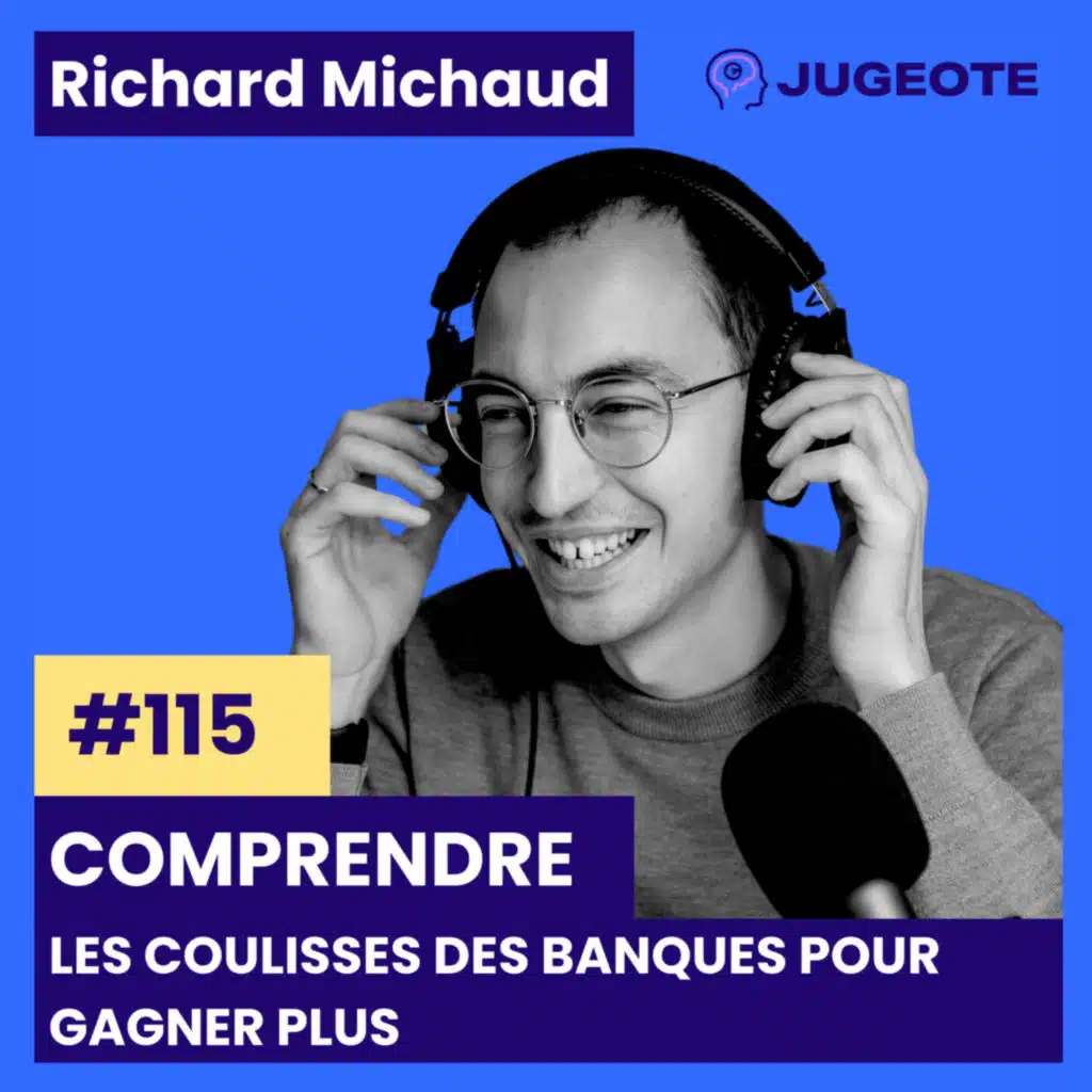 #115 - Comprendre les coulisses des banques pour gagner plus