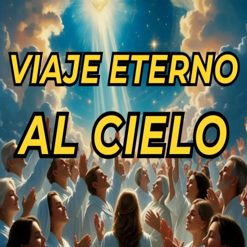 VIAJE ETERNO AL CIELO