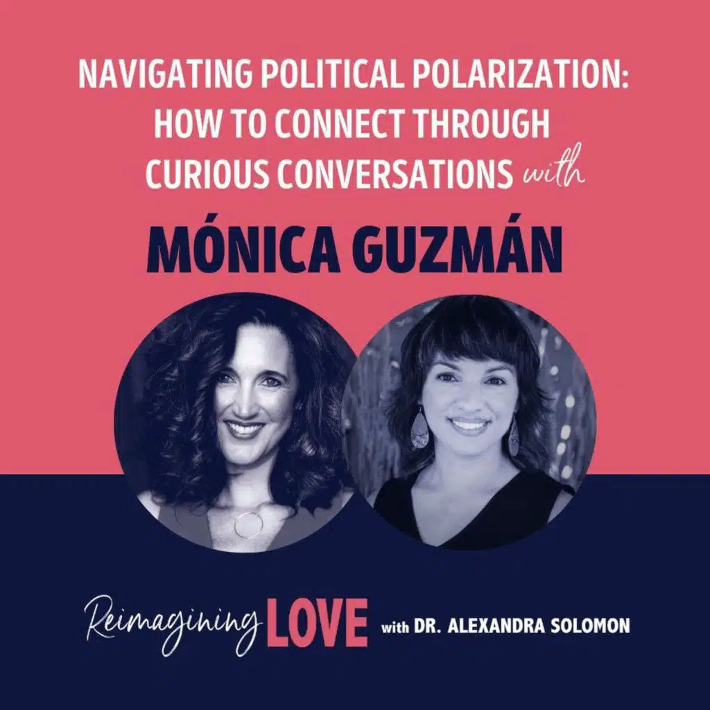 Navigating Political Polarization: How to Connect Through Curious Conversations with Mónica Guzmán
