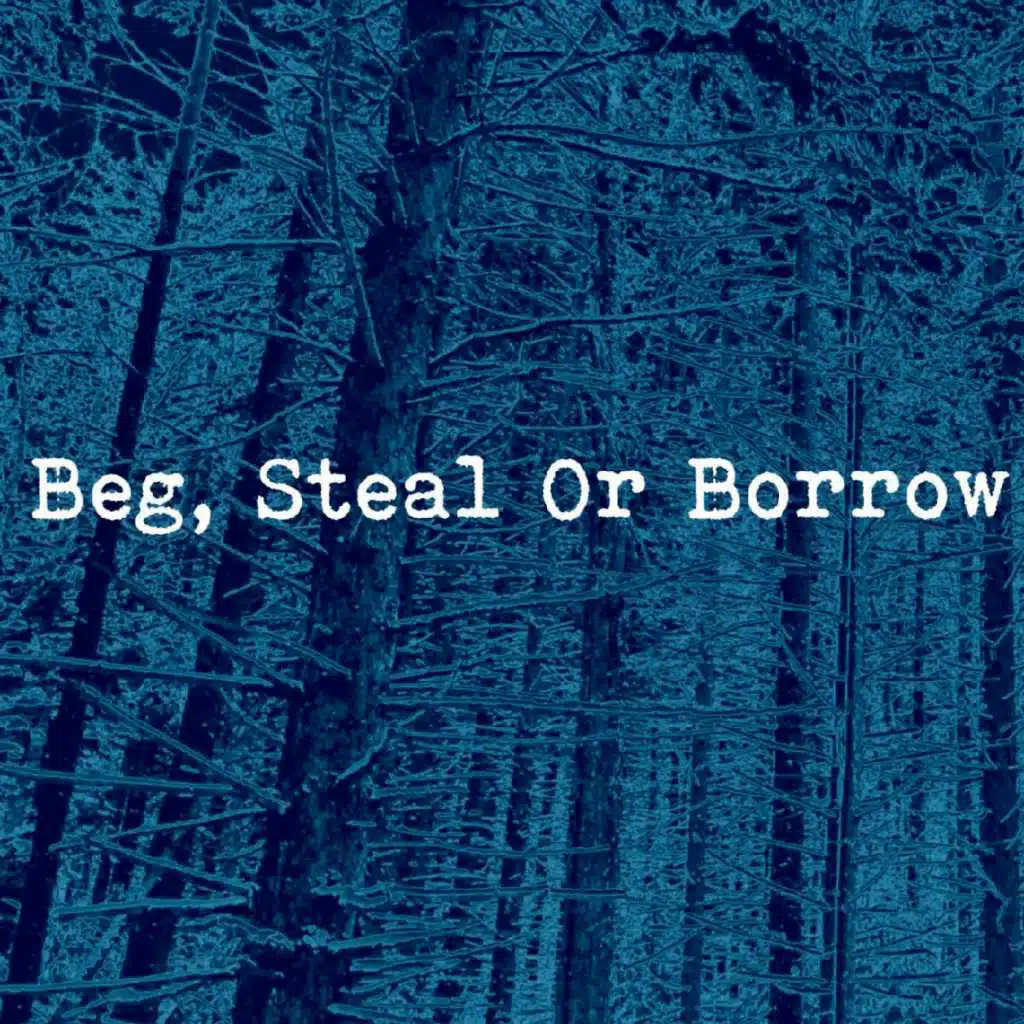 Beg, Steal or Borrow