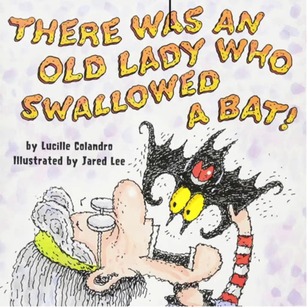There Was An Old Lady Who Swallowed A Bat! - by Lucille Colandro