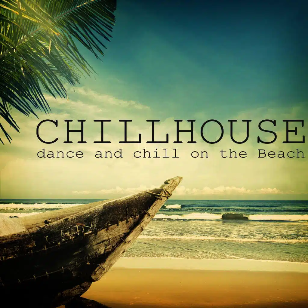 Chillhouse - Dance and Chill on the Beach