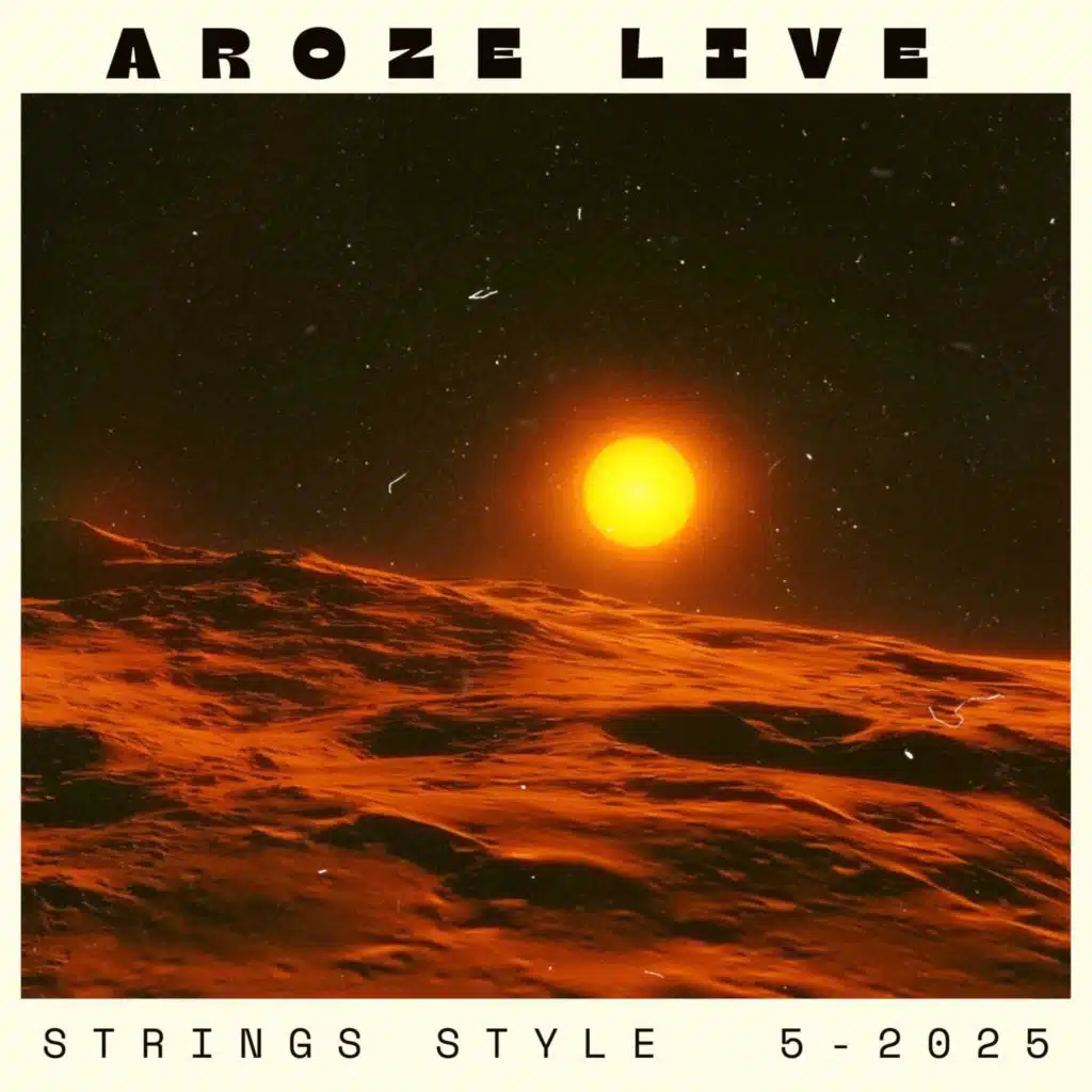 Aroze " live strings styles 5-2025 "