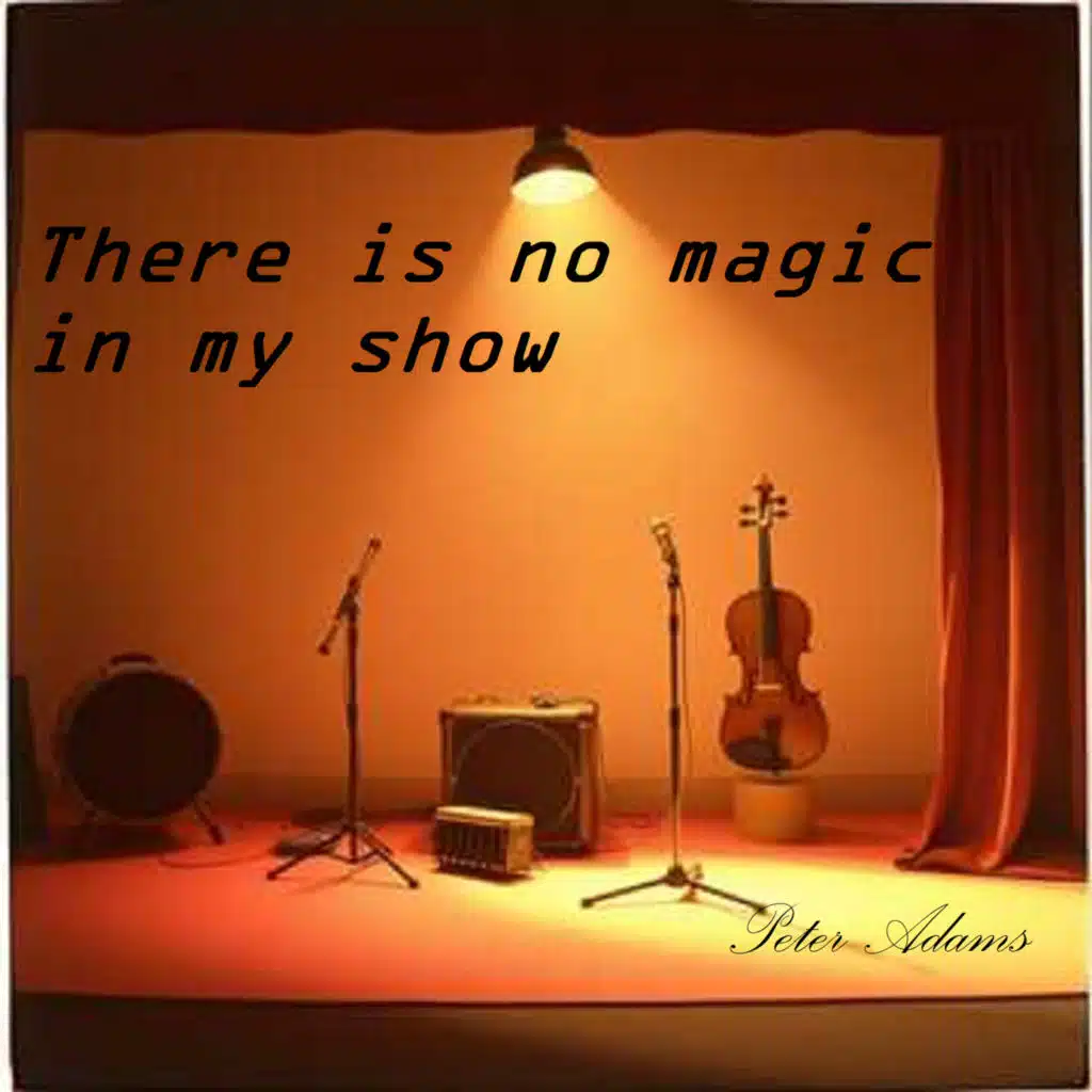 There Is No Magic in My Show