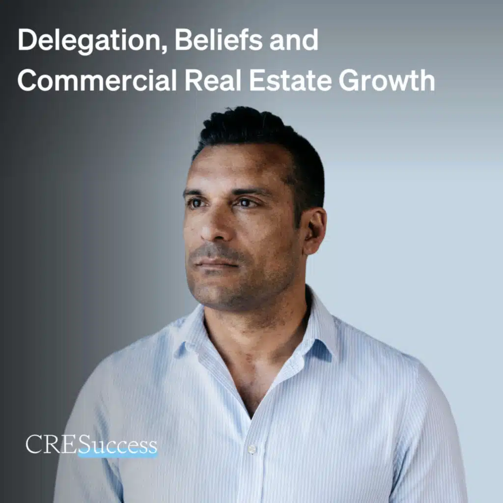 237. Delegation, Beliefs and Commercial Real Estate Growth; Commercial Real Estate Leadership