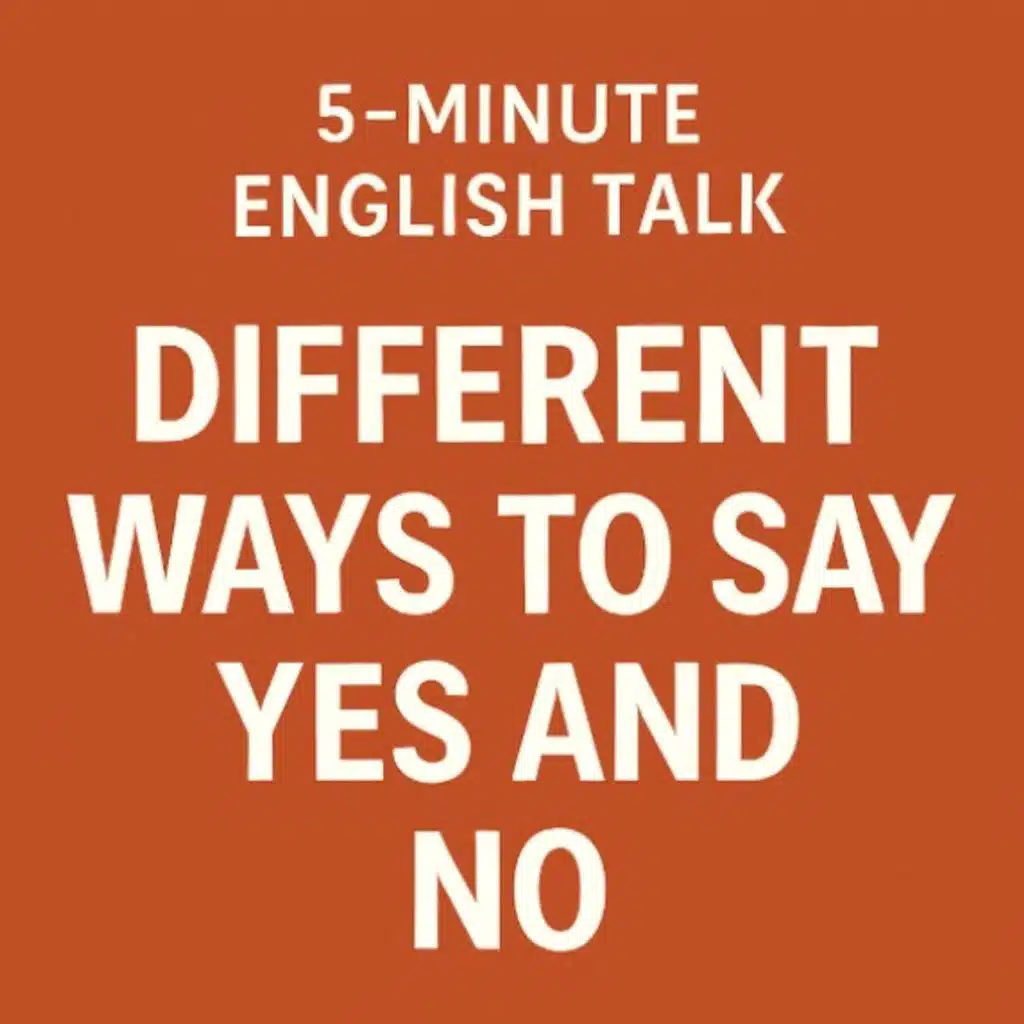 Different Ways to Say Yes and No in English - Sound More Natural