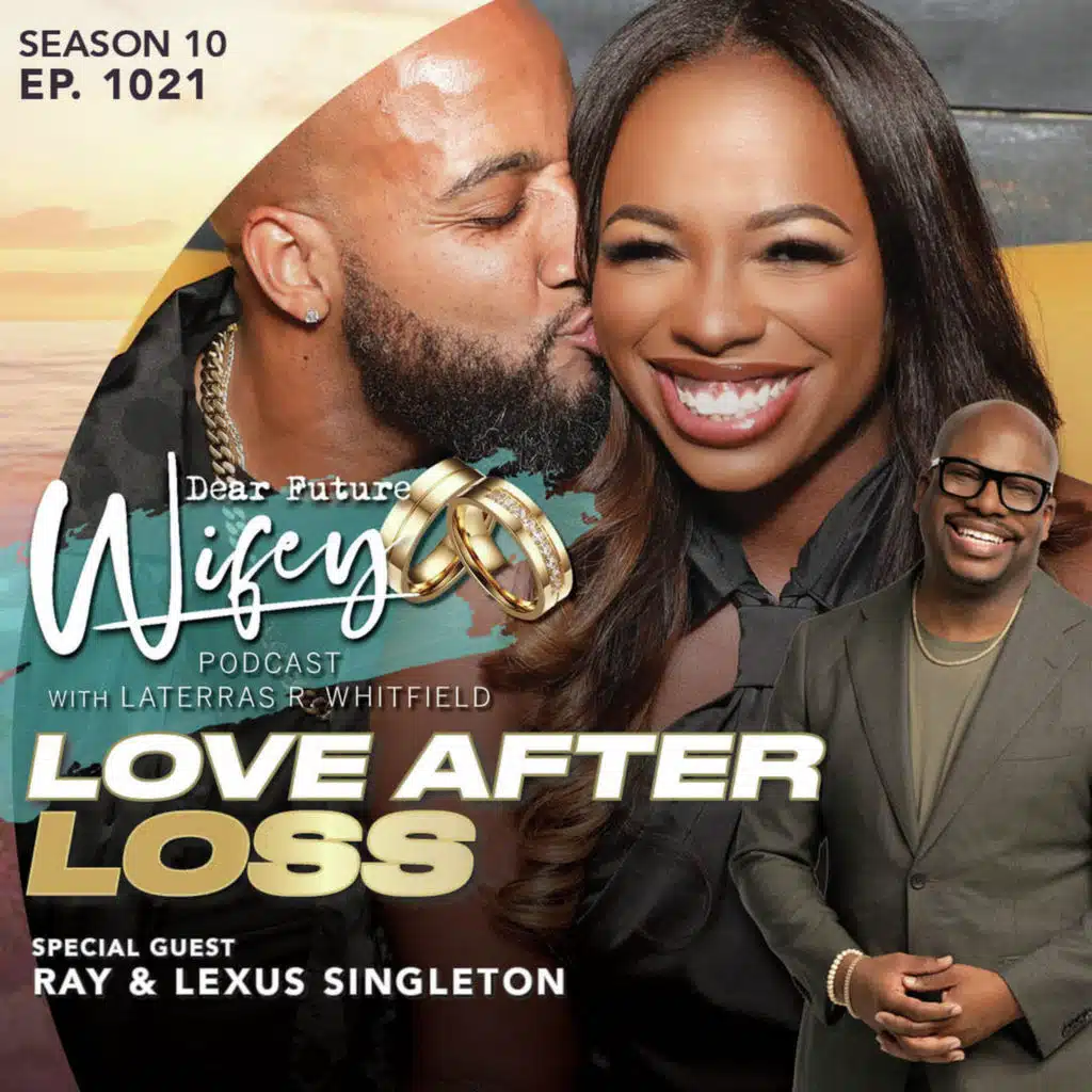 Love After Loss (Guests: Ray & Lexus Singleton)