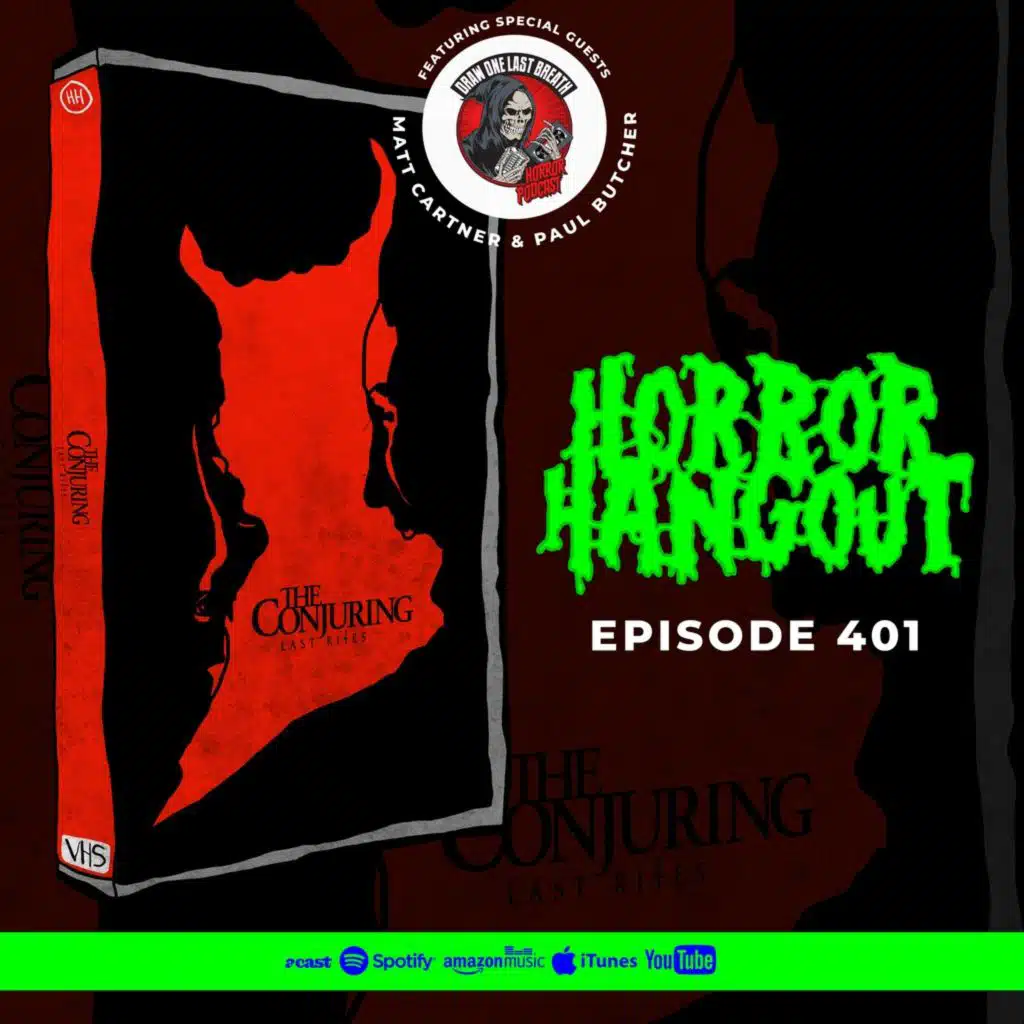 Horror Hangout #401 : The Conjuring - Last Rites (w/ Draw One Last Breath Podcast)